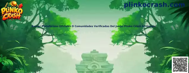 Buscar plataformas oficiales y comunidades verificadas de Plinko Crash