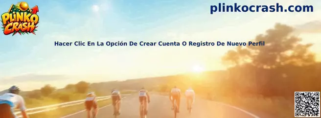 Proceso para crear una cuenta o registro de nuevo perfil en Plinko Crash