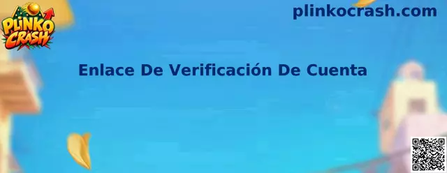 Guía sobre el Enlace De Verificación De Cuenta de Plinko Crash