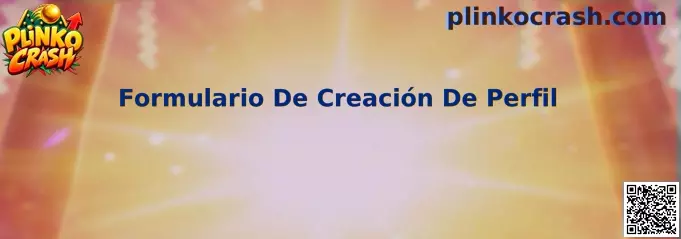 Guía visual del Formulario De Creación De Perfil de Plinko Crash