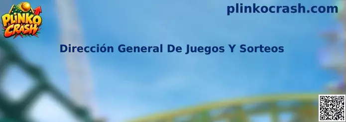 Dirección General De Juegos Y Sorteos y regulación de juegos digitales