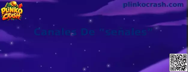 Información sobre Canales De señales en Plinko Crash