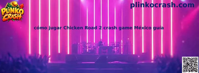 Guía sobre cómo jugar Chicken Road 2 crash game México